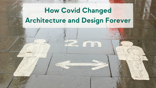 How Covid Changed Architecture and Design Forever