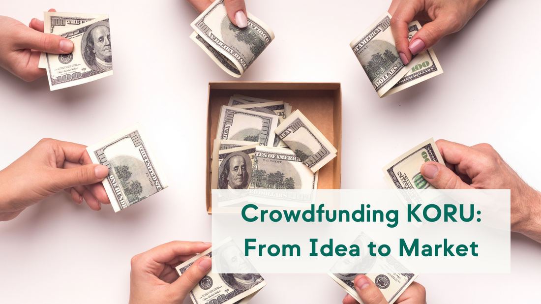 Crowdfunding KORU: How Do You Get From Idea to Product?