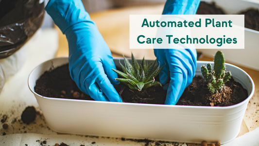 Automated Plant Care Technologies, How Do They Work?